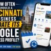 How Often Should a Cincinnati Business Update Its Google Business Profile?